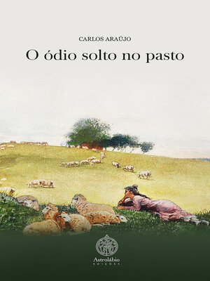 cover image of O Ódio Solto no Pasto